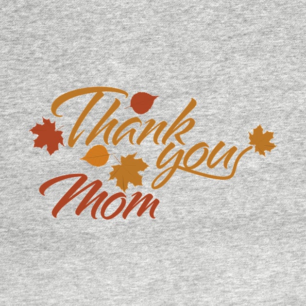 Thank You Mom with Fall Leaves by sigdesign